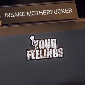 F*ck Your Feelings Sticker